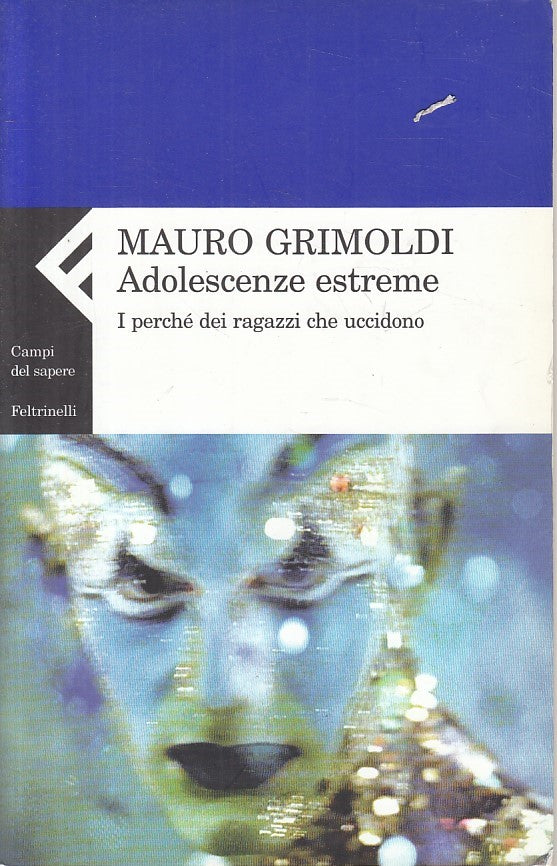 LS- ADOLESCENZE ESTREME - GRIMOLDI - FELTRINELLI -- 1a ED. - 2006 - B - ZFS256