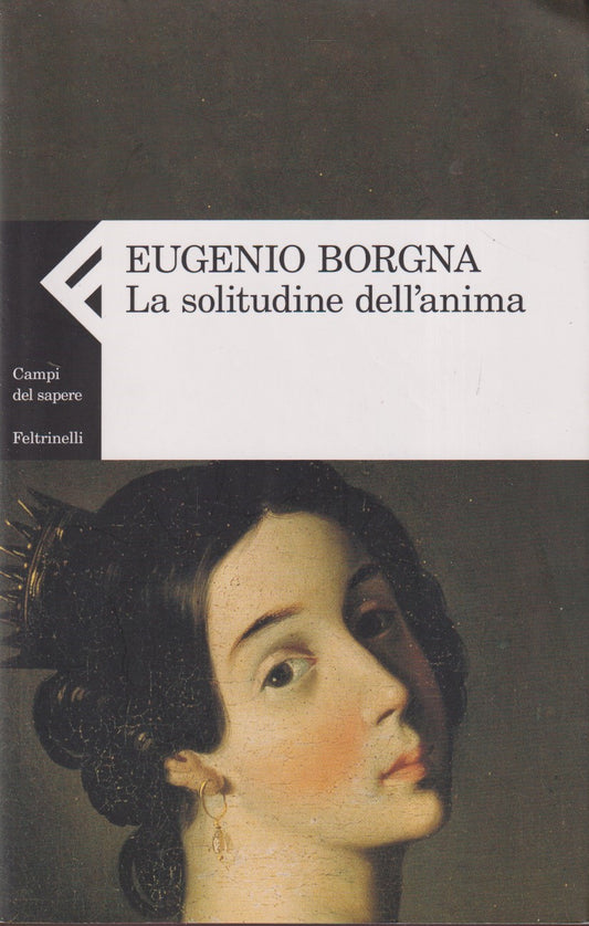 La solitudine dell'anima - Eugenio Borgna - Feltrinelli Campi del sapere - XFS