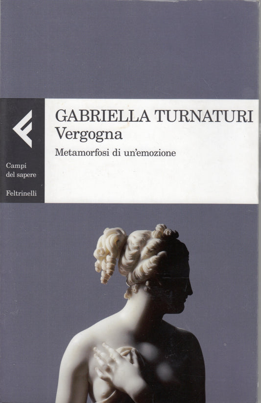 Vergogna - Gabriella Turnaturi - Feltrinelli Campi del Sapere - 1a ed.- XFS