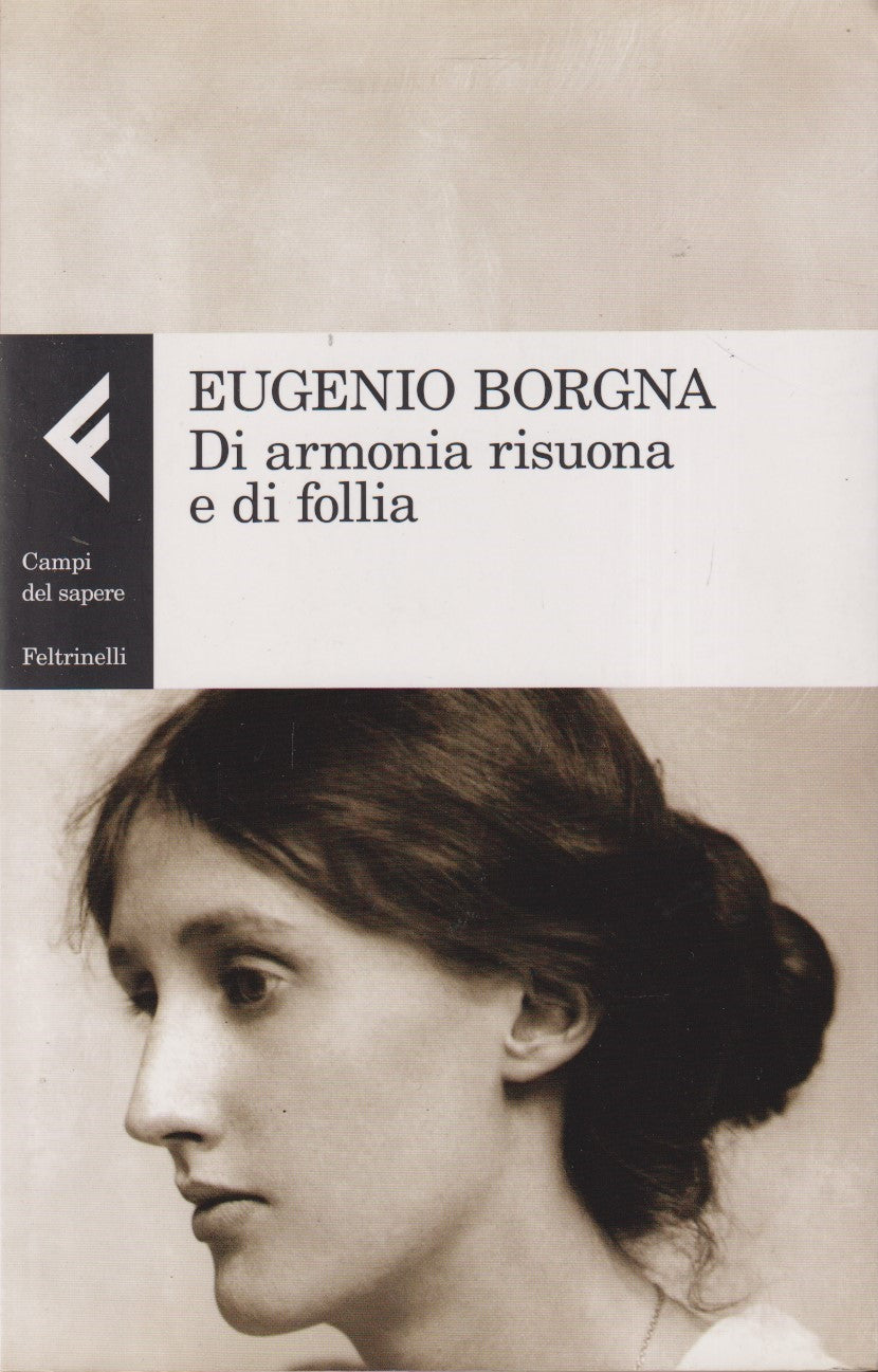 Di armonia risuona e di follia - Eugenio Borgna - Feltrinelli Campi sapere - XFS