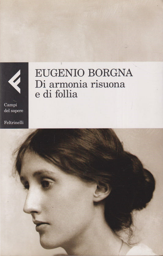 Di armonia risuona e di follia - Eugenio Borgna - Feltrinelli Campi sapere - XFS