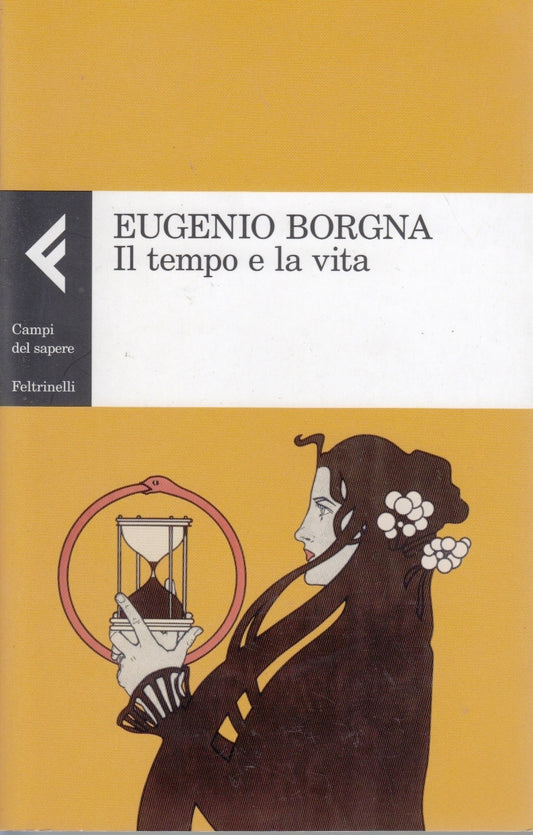 Il tempo e la vita - Eugenio Borgna - Feltrinelli Campi del Sapere - 1a ed.- XFS