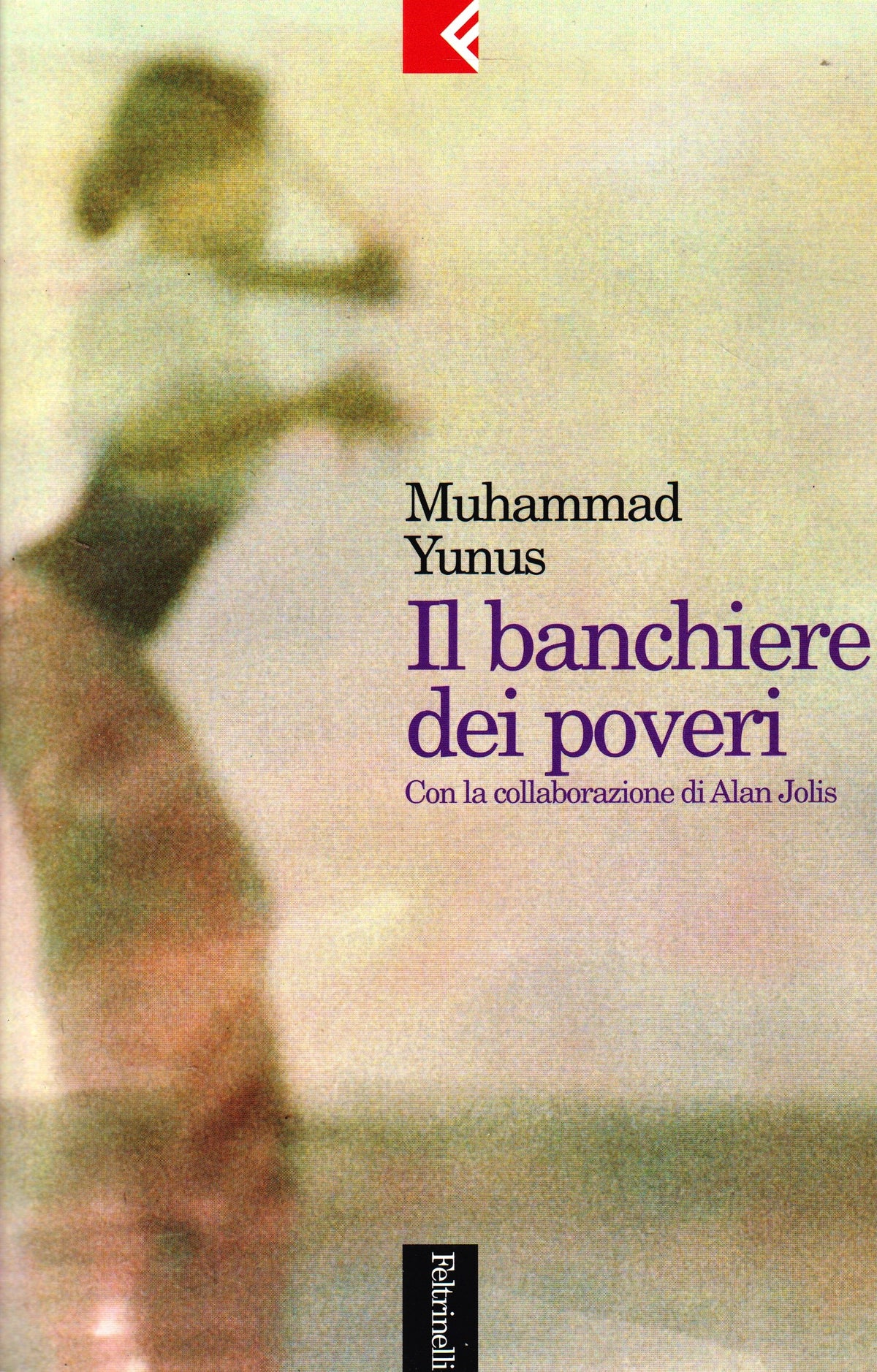 Il banchiere dei poveri - Muhammad Yunus - Feltrinelli Serie Bianca - XFS