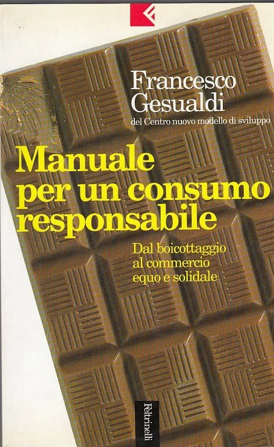 MANUALE PER IL CONSUMO RESPONSABILE- GESUALDI- FELTRINELLI SERIE BIANCA-XFS