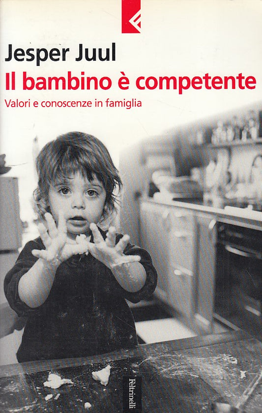 LZ- IL BAMBINO E' COMPETENTE- JUUL- FELTRINELLI- BIANCA-- 2001- B- YDS11