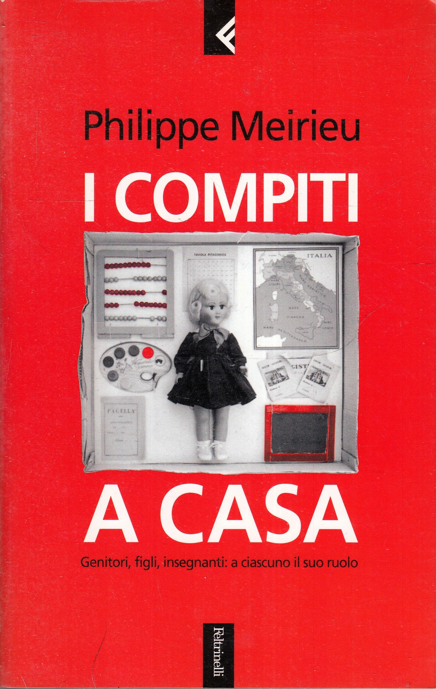 I COMPITI A CASA - PHILIPPE MEIRIEU - FELTRINELLI SERIE BIANCA - B - XFS