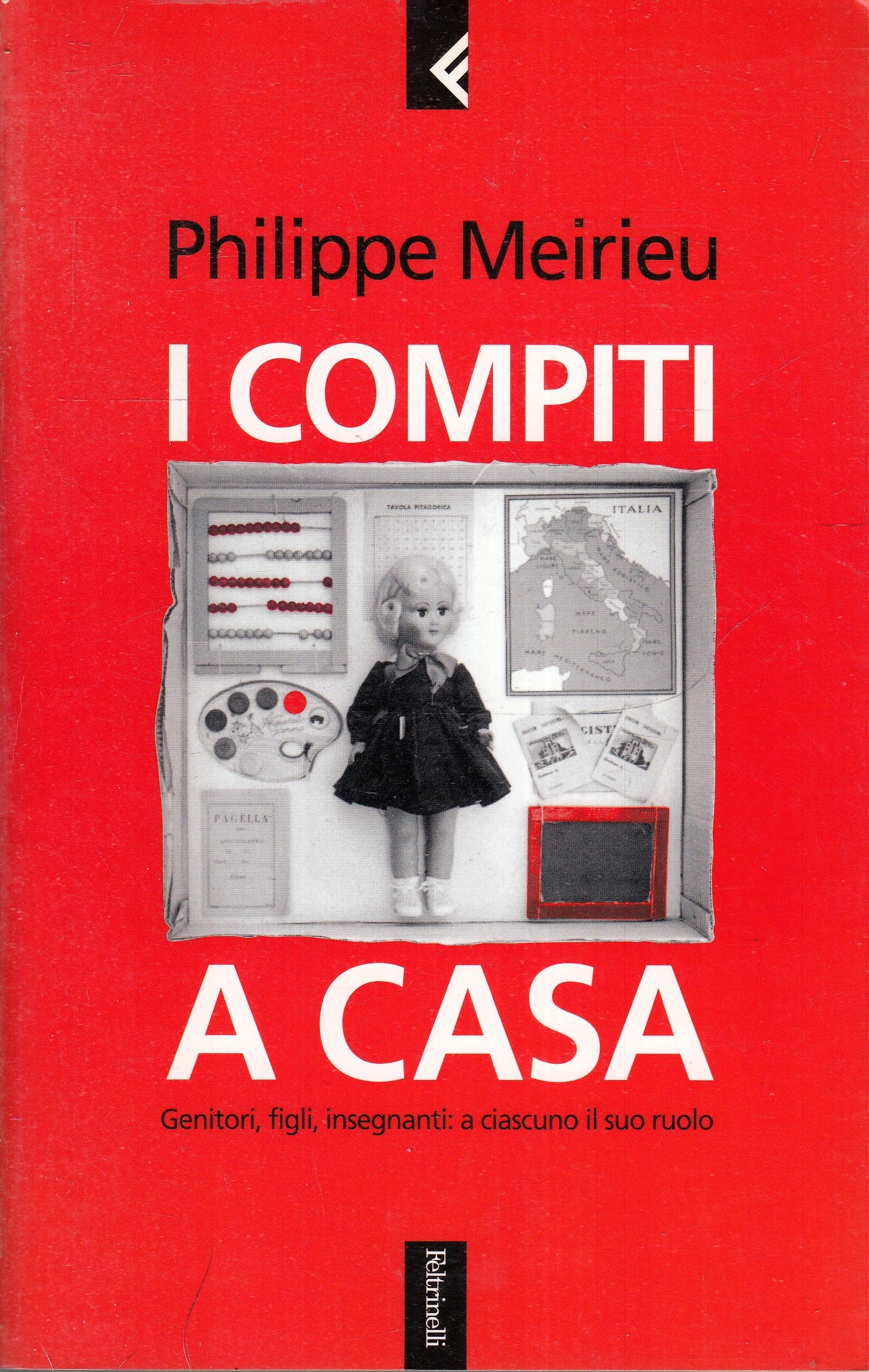 I COMPITI A CASA - PHILIPPE MEIRIEU - FELTRINELLI SERIE BIANCA - B - XFS