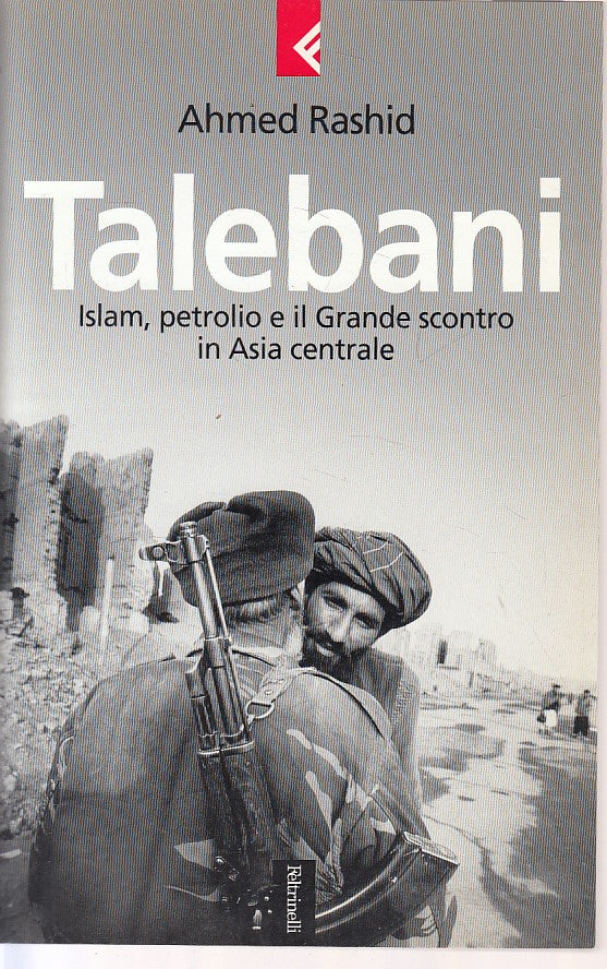 LS- TALEBANI ISLAM PETROLIO ASIA CENTRALE- RASHID- FELTRINELLI--- 2001- B-YFS265
