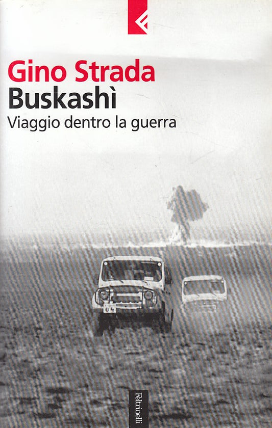 LN2- BUSKASHI VIAGGIO DENTRO LA GUERRA- STRADA- FELTRINELLI --- 2002 - B - XFS