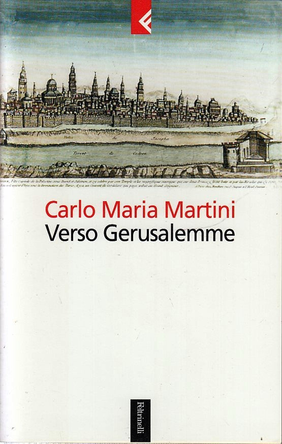 LS- VERSO GERUSALEMME - CARLO MARIA MARTINI - FELTRINELI SERIE BIANCA - B - XFS