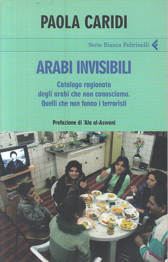 LS- ARABI INVISIBILI - CARIDI - FELTRINELLI -- 1a ED. - 2007 - B - YFS89