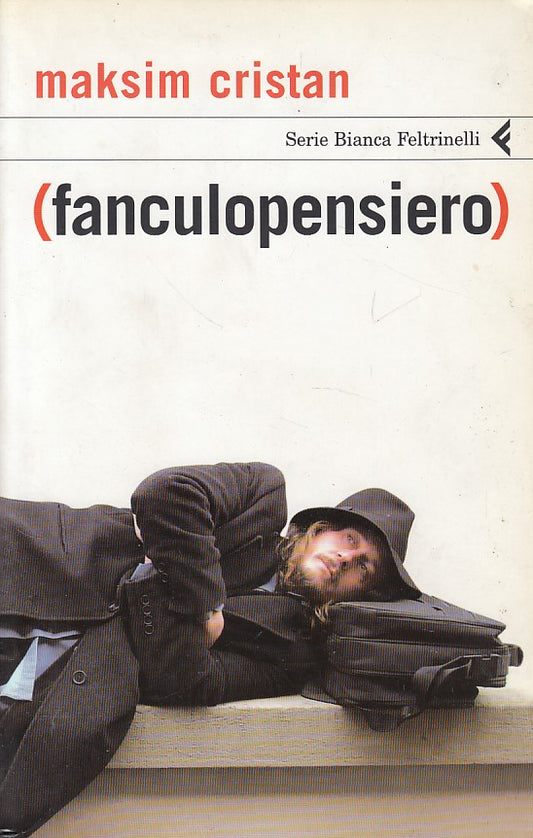 LN- FANCULOPENSIERO - CRISTAN - FELTRINELLI - BIANCA - 1a ED.- 2007 - B - YDS420