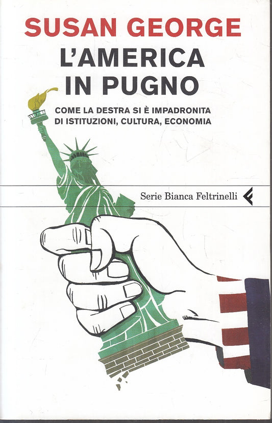 LS- L'AMERICA IN PUGNO - SUSAN GEORGE - FELTRINELLI- SERIE BIANCA-- 2005- B- XFS