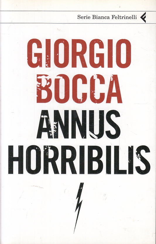 ANNUS HORRIBILIS - GIORGIO BOCCA - FELTRINELLI - SERIE BIANCA - B - XFS