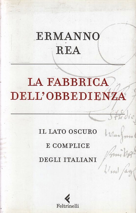 LN- LA FABBRICA DELL'OBBEDIENZA- ERMANNO REA- FELTRINELLI-- 1a ED.- 2011- B- XFS