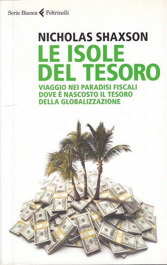 LS- LE ISOLE DEL TESORO - SHAXSON - FELTRINELLI -- 1a ED. - 2012 - B - YFS338
