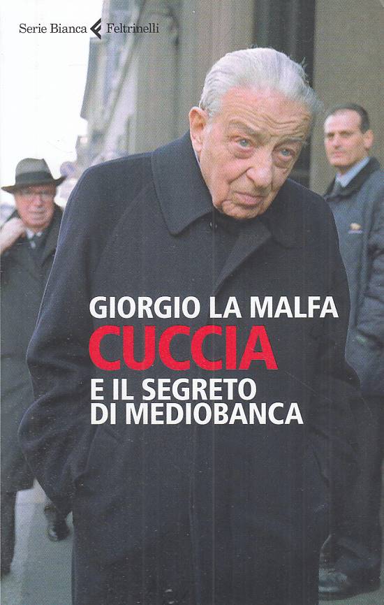 LS- CUCCIA E IL SEGRETO DI MEDIOBANCA - MALFA - FELTRINELLI--- 2014 - B - YTS666