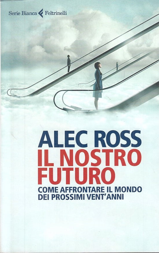 LS- IL NOSTRO FUTURO AFFRONTARE IL MONDO- ROSS- FELTRINELLI--- 2016 - B - YFS271