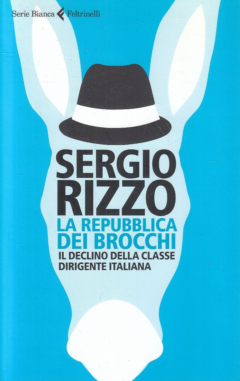LN2- LA REPUBBLICA DEI BROCCHI - SERGIO RIZZO - FELTRINELLI SERIE BIANCA- B- XFS