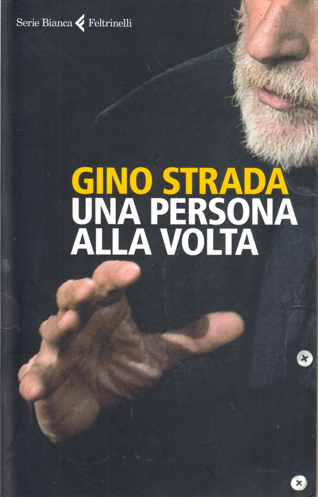 Una persona alla volta - Gino Strada - Feltrinelli Serie Bianca - 1a ed. - XFS