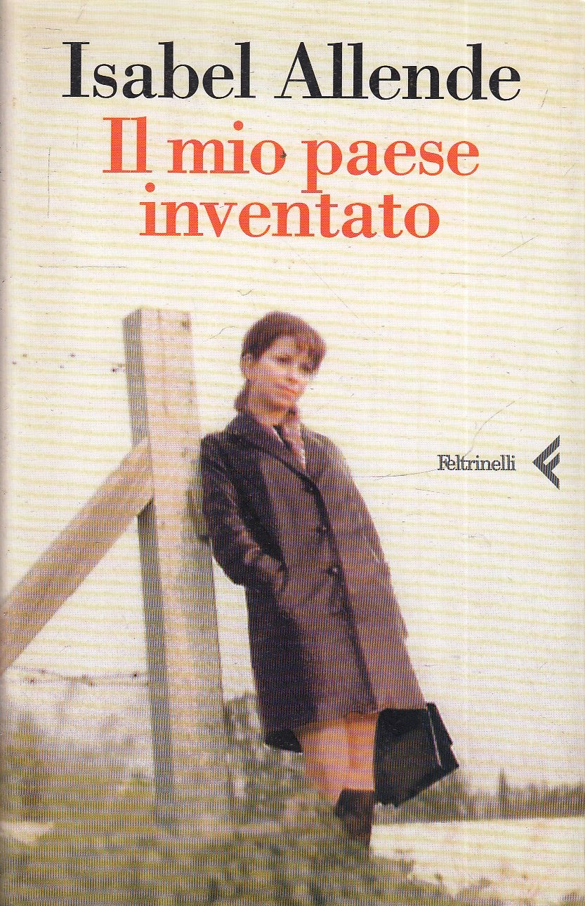 IL MIO PAESE INVENTATO - ISABRL ALLENDE - FELTRINELLI - B- XFS