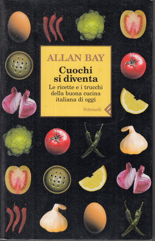 LK- CUOCHI SI DIVENTA - ALLAN BAY - FELTRINELLI - VARIA - 1a ED. - 2003- B- XFS
