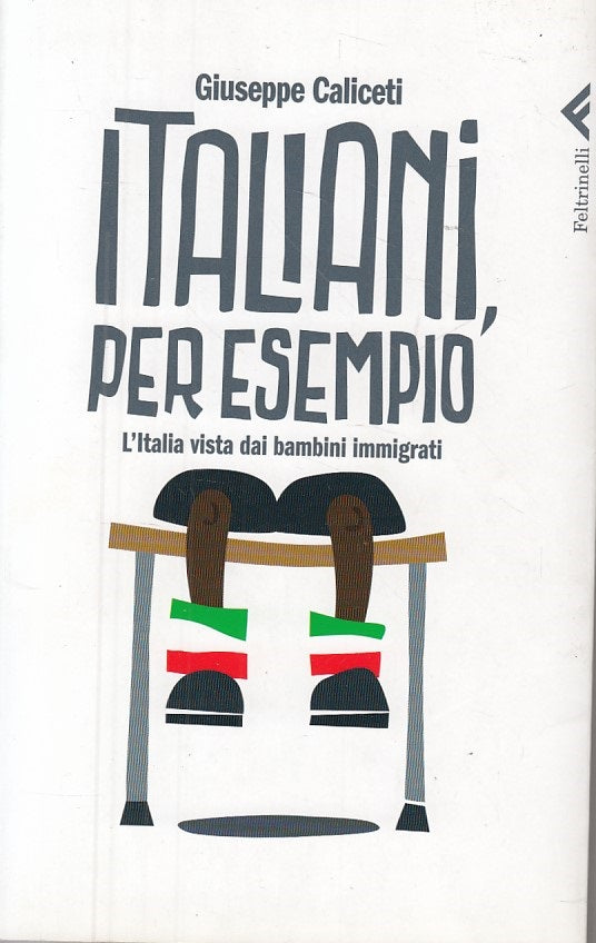 LS- ITALIANI, PER ESEMPIO - CALICETI - FELTRINELLI -- 1a ED. - 2010 - B - ZDS421