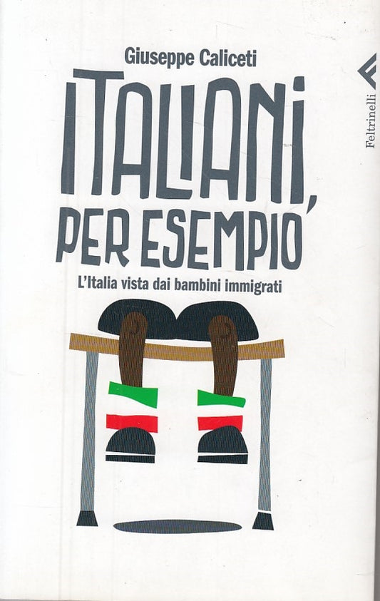LS- ITALIANI, PER ESEMPIO - CALICETI - FELTRINELLI -- 1a ED. - 2010 - B - ZDS421