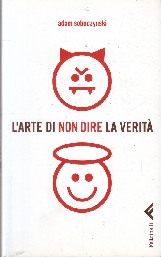 LS- L'ARTE DI NON DIRE LA VERITA'- ADAM SOBOCZYNSKI- FELTRINELLI--- 2010- B- XFS