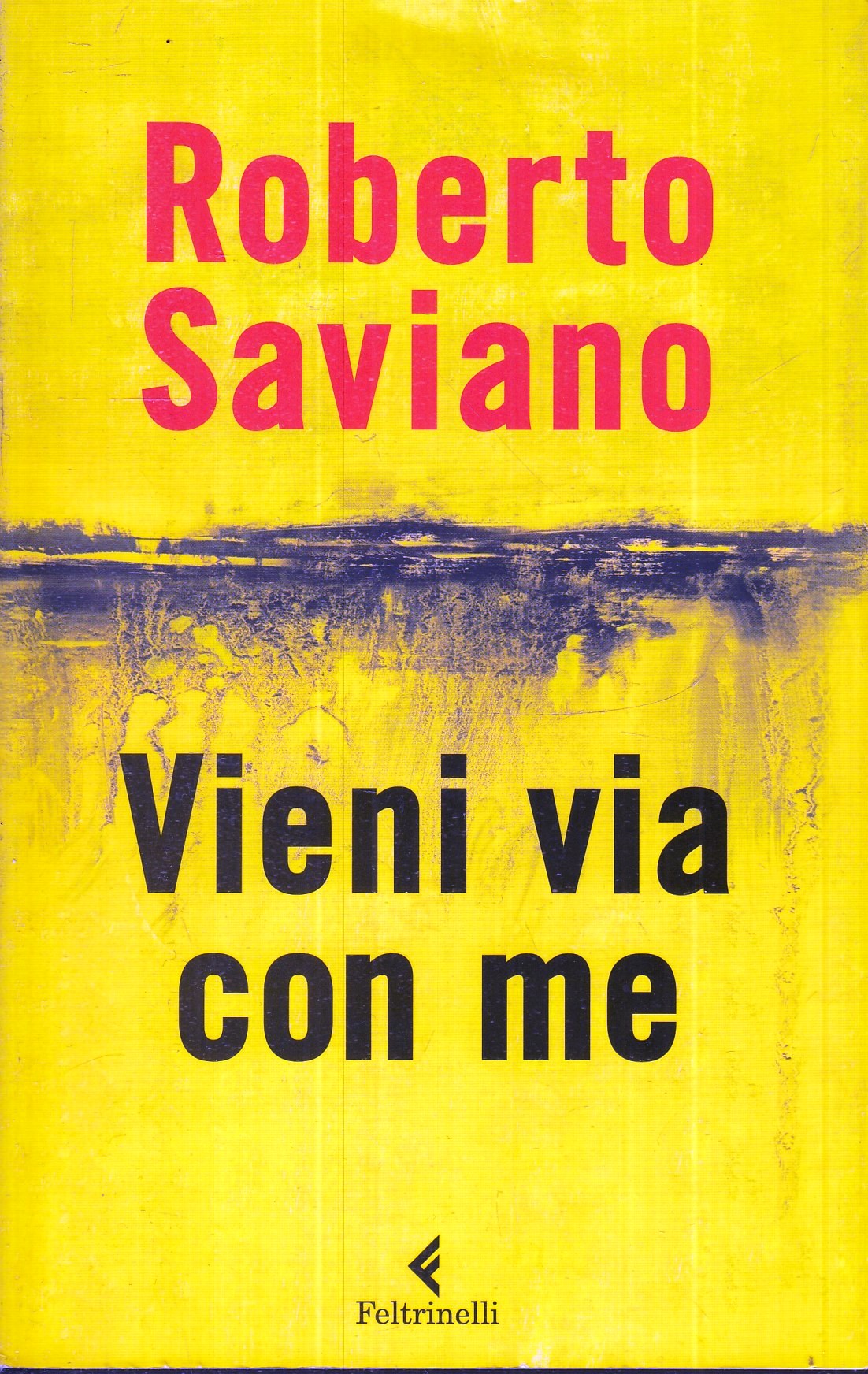 VIENI VIA CON ME - ROBERTO SAVIANO - FELTRINELLI - VARIA - B- XFS