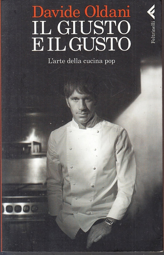 LK- IL GIUSTO E IL GUSTO - DAVIDE OLDANI - FELTRINELLI - VARIA-- 2012- B- XFS