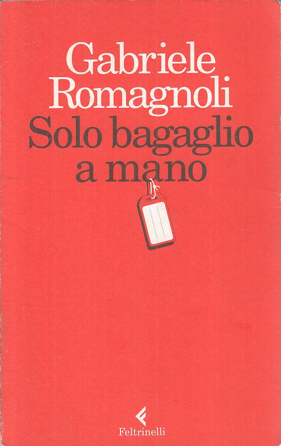 LN- SOLO BAGAGLIO A MANO - ROMAGNOLI - FELTRINELLI - VARIA --- B - YFS584