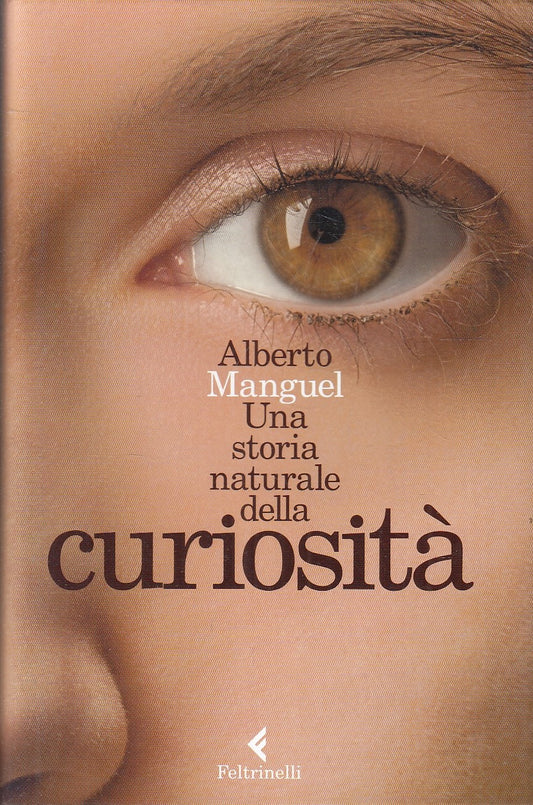 LS- UNA STORIA NATURALE DELLA CURIOSITA' - MIGUEL - FELTRINELLI--- 2015- CS- XFS