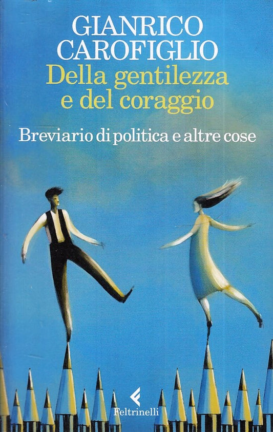 LS- DELLA GENTILEZZA E DEL CORAGGIO - CAROFIGLIO - FELTRINELLI --- 2020 - B- XFS