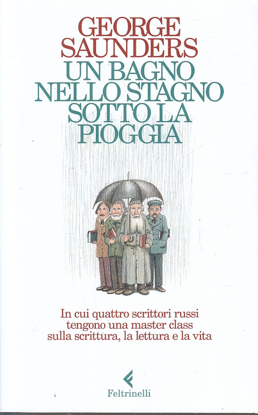 LN- UN BAGNO NELLO STAGNO SOTTO LA PIOGGIA- SAUNDERS- FELTRINELLI- 2022-B-YFS383