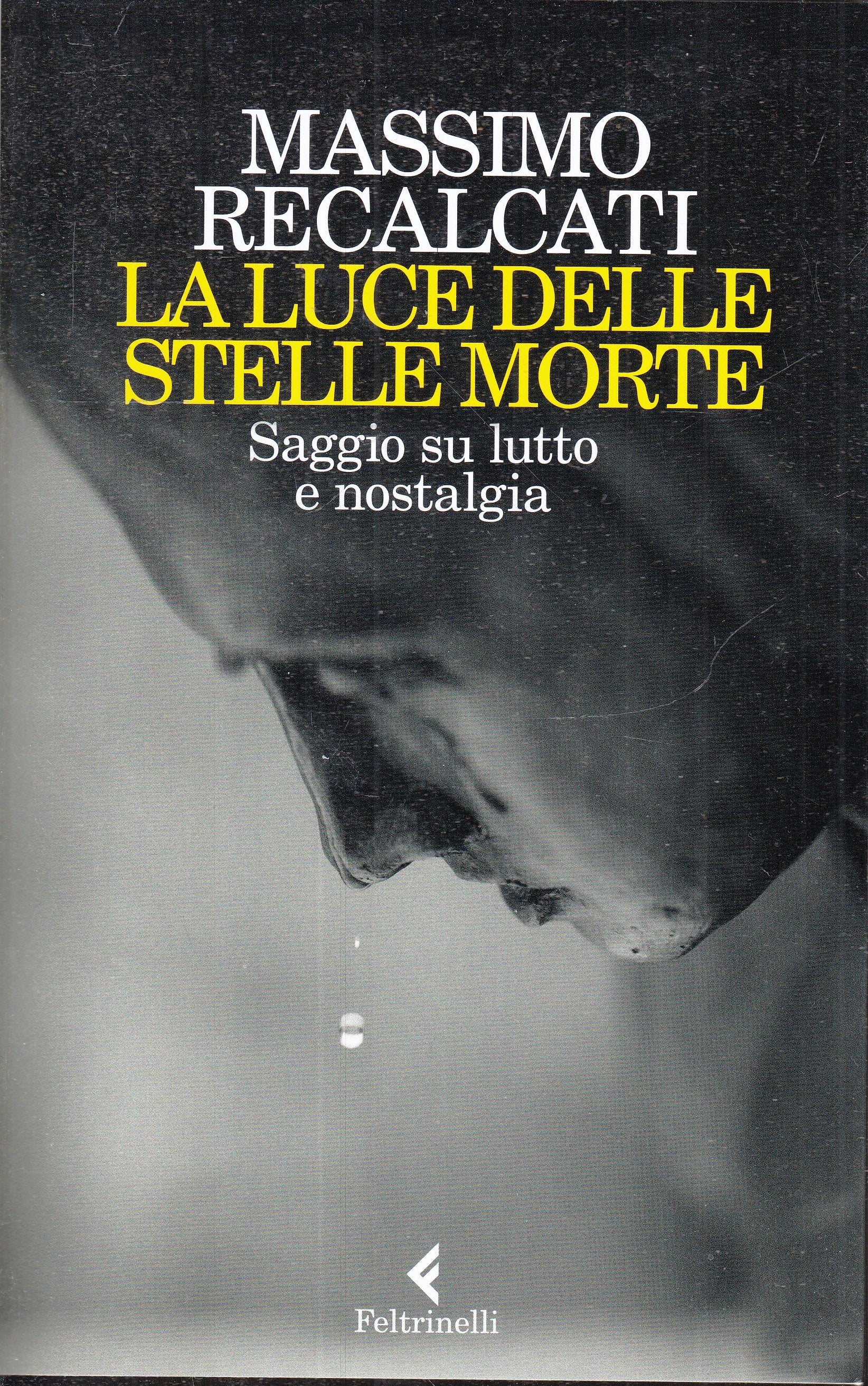 LN- LA LUCE DELLE STELLE MORTE - MASSIMO RECALCATI - FELTRINELLI--- 2022- B- XFS