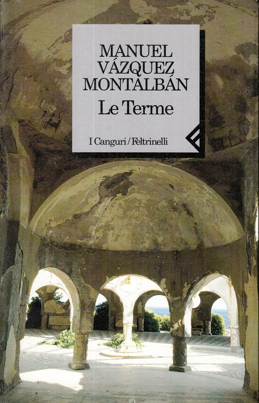 LN2- LE TERME - MANUEL VAZQUEZ MONTALBAN - FELTRINELLI - I CANGURI - B - XFS