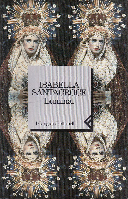 LN- LUMINAL - ISABELLA SANTACROCE - FELTRINELLI- I CANGURI- 1a ED.- 1998- B- XFS