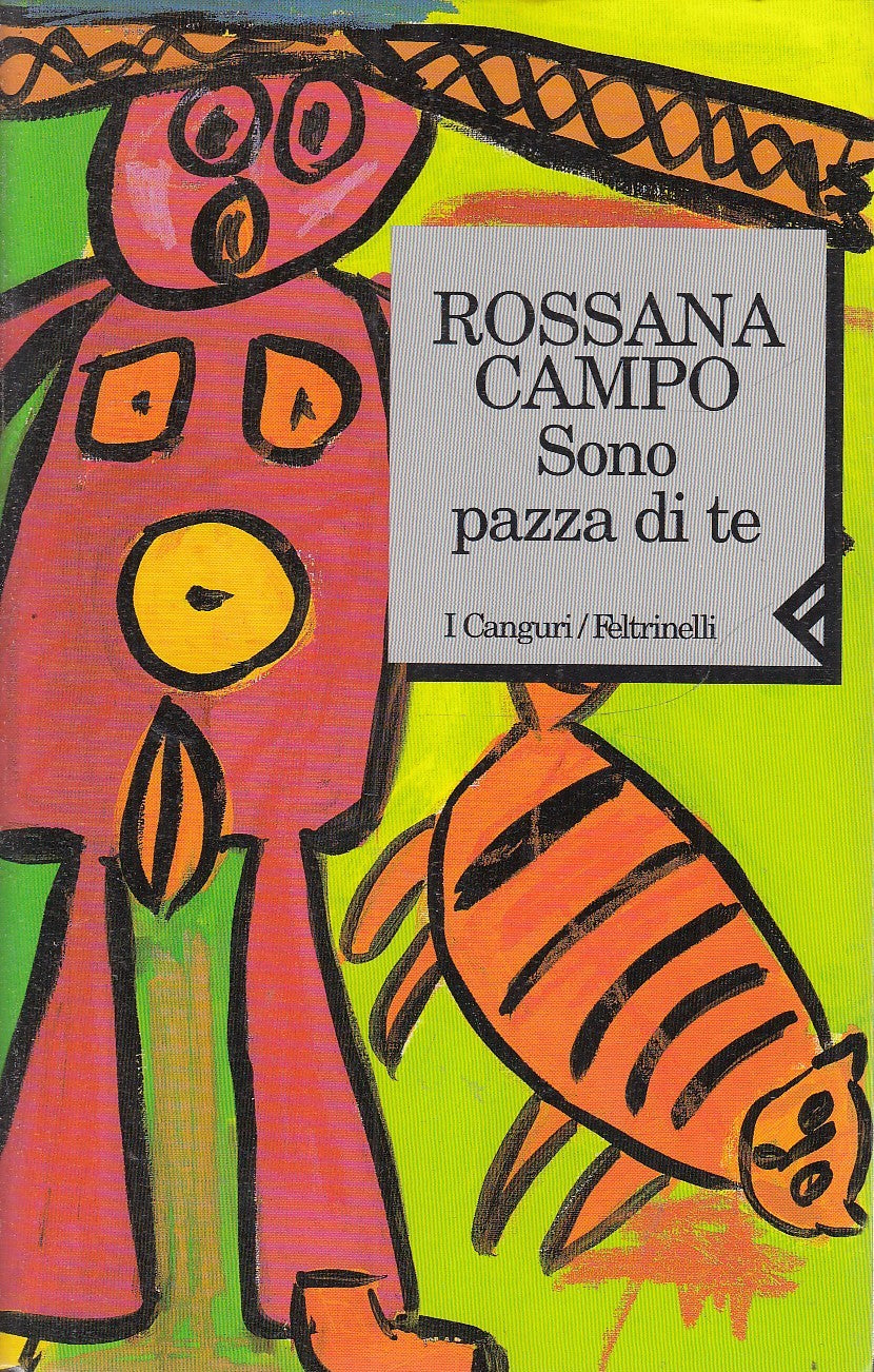 LN2- SONO PAZZA DI TE - ROSSANA CAMPO - FELTRINELLI I CANGURI - B- XFS