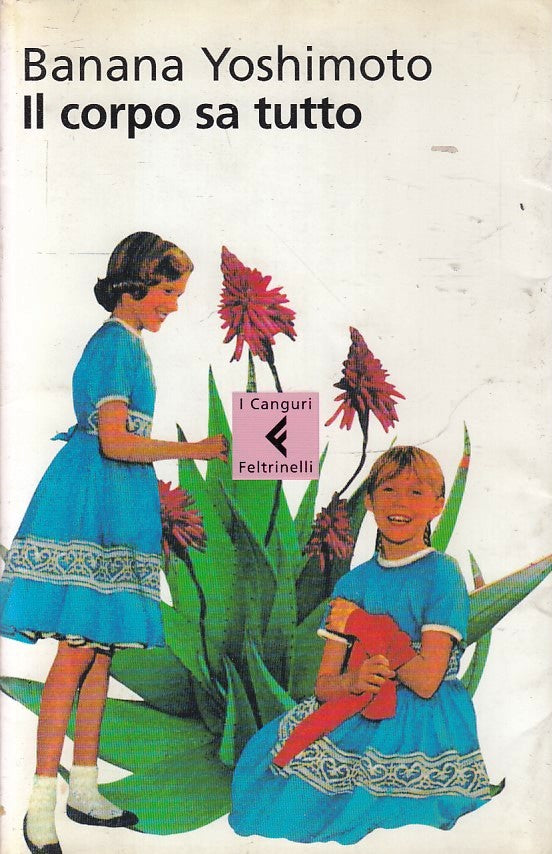 LN2- IL CORPO SA TUTTO - BANANA YOSHIMOTO - FELTRINELLI I CANGURI - B - XFS