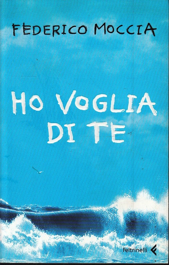 HO VOGLIA DI TE - FEDERICO MOCCIA - FELTRINELLI I CANGURI - B - JXS51