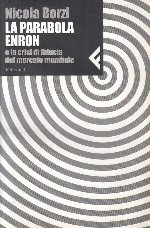 LS- PARABOLA DI ENRON CRISI FIDUCIA - BORZI - FELTRINELLI --- 2002 - B - ZFS181