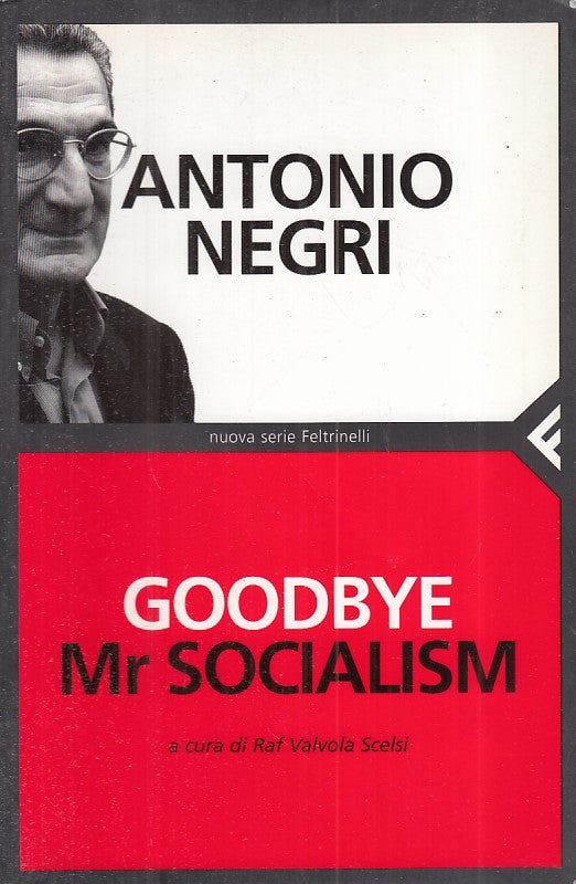 LS- GOODBYE MR SOCIALISM - NEGRI - FELTRINELLI -- 1a ED. - 2006 - B - ZFS167