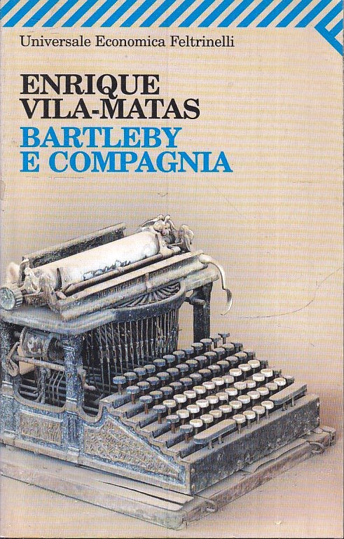 BARTLEBY E COMPAGNIA - ENRIQUE VILA-MATAS - FELTRINELLI - UE -- 2009- B- XFS