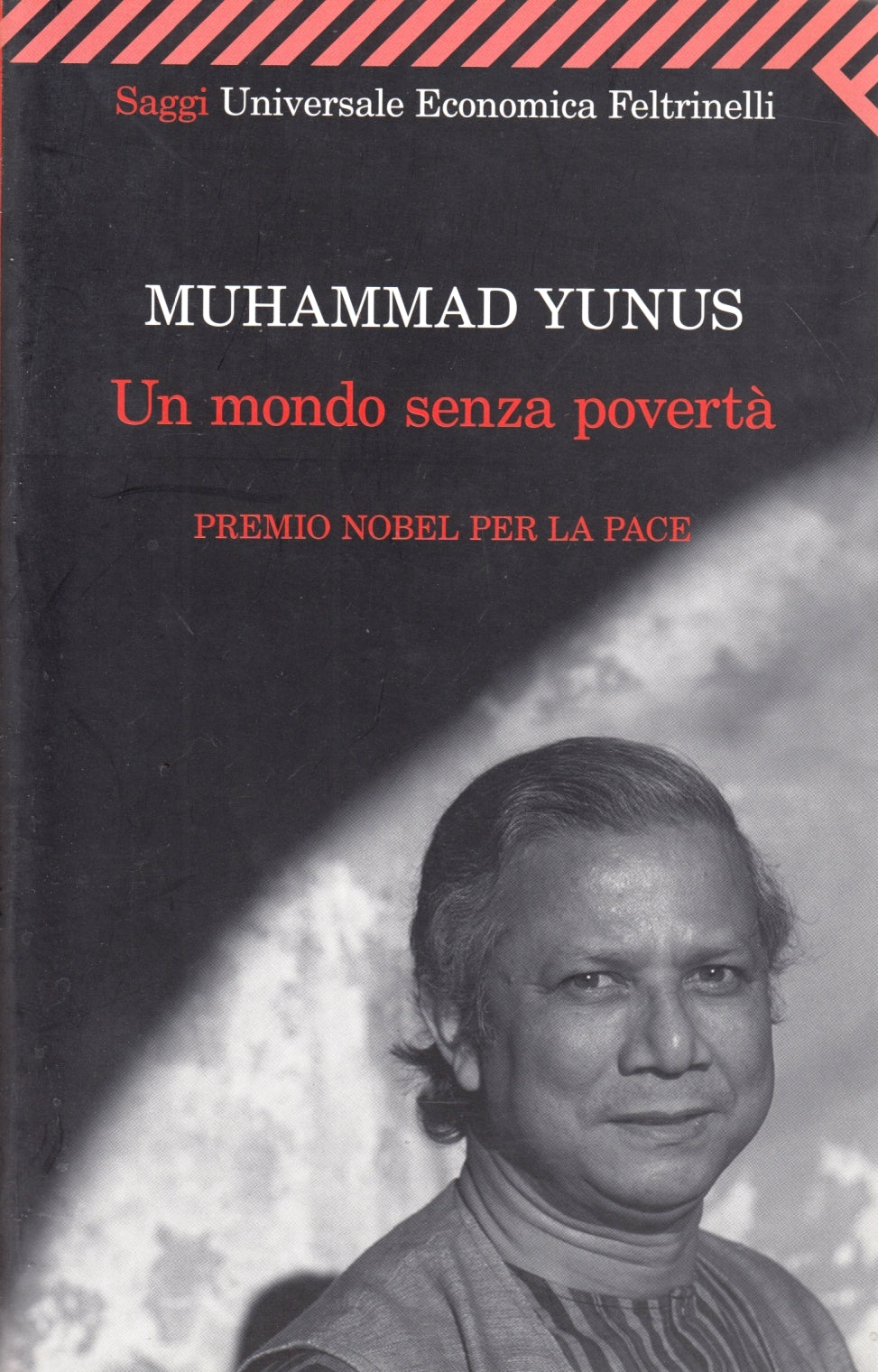 Un mondo senza poverta' - Muhammad Yunus - Feltrinelli UE Saggi - XFS