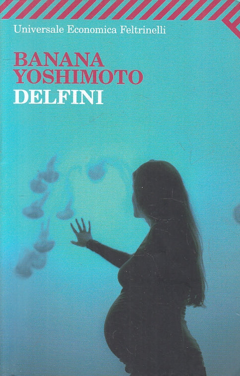 LN2- DELFINI - BANANA YOSHIMOTO - UNIVERSALE ECONOMICA FELTRINELLI - B - XFS