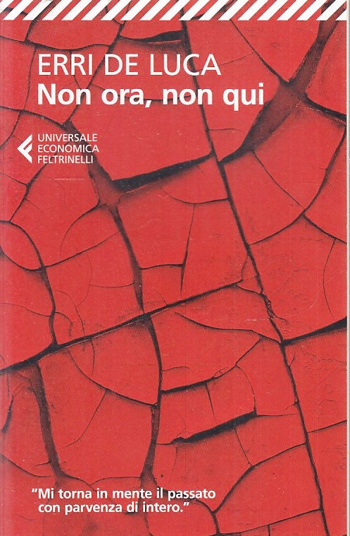 LN2- NON ORA NON QUI - ERRI DE LUCA - FELTRINELLI UNIVERSALE ECONOMICA - B - XFS