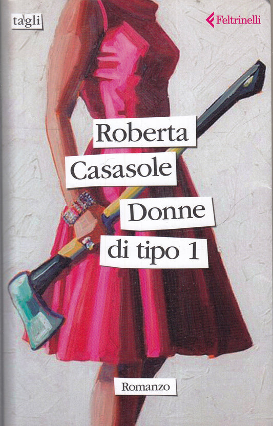 LN- DONNE DI TIPO 1 - ROBERTA CASASOLE - FELTRINELLI - TAGLI -- 2024 - B - XFS