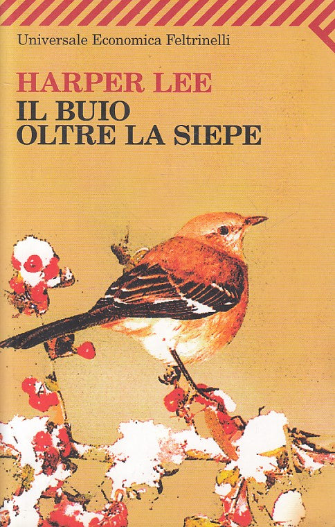 LN- IL BUIO OLTRE LA SIEPE - HARPER LEE - FELTRINELLI - UE -- 2011 - B - ZFS117
