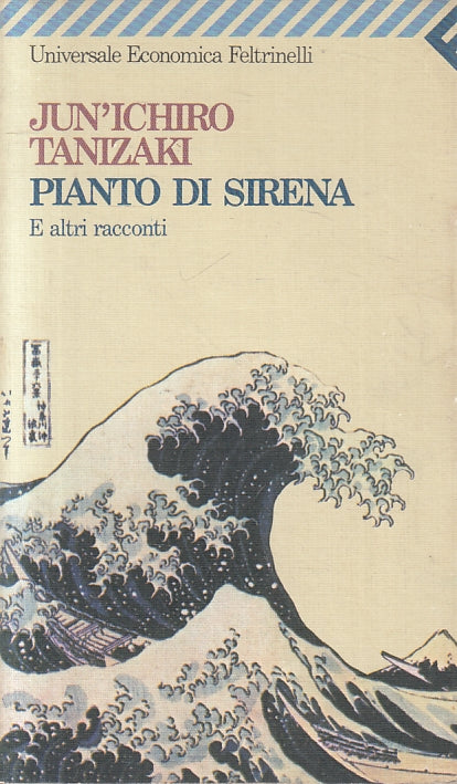 LN- PIANTO DI SIRENA - JUN'ICHIRO TANIZAKI - FELTRINELLI - UE -- 1988- B- YFS383